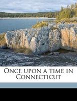 Once Upon a Time in Connecticut Volume 1 1359235035 Book Cover