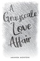 A Grayscale Love Affair B09XBGVG9M Book Cover