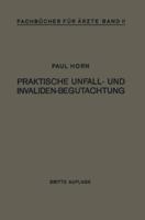 Praktische Unfall- Und Invalidenbegutachtung: Bei Sozialer Und Privater Versicherung Militar-Versorgung Und Haftpflichtfallen Fur Arzte Und Studierende 3662372878 Book Cover