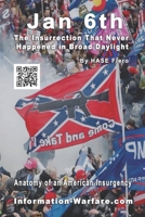 Jan 6th: The Insurrection That Never Happened in Broad Daylight: Anatomy of an American Insurgency B0F9VJB1LL Book Cover