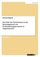 Die Rolle Des Nichtwissens in Der Beratungspraxis Von Problemlosungsprozessen in Organisationen 3668141231 Book Cover