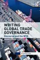 Writing Global Trade Governance: Discourse and the WTO 0415685079 Book Cover