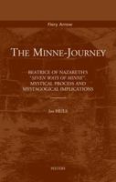 The Minne-Journey: Beatrice of Nazareth's 'Seuen Maniren Van Minne'. Mystical Process and Mystagogical Process 9042921897 Book Cover