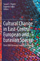Cultural Change in East-Central European and Eurasian Spaces: Post-1989 Revisions and Re-imaginings 3030631990 Book Cover