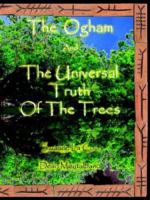 The Ogham and the Universal Truth of the Trees: As Above, So Below 1932086919 Book Cover