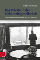 Das Private in Der Sicherheitsgesellschaft: Umstrittene Freiheitsrechte in Den USA 1963-1977 3525302223 Book Cover