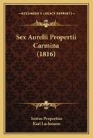 Sex. Aurelii Propertii Carmina 1165939363 Book Cover