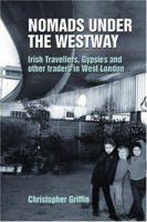 Nomads under the Westway: Irish Travellers, Gypsies and Other Traders in West London 1902806549 Book Cover