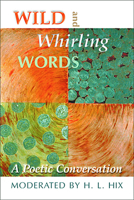 Wild and Whirling Words: A Poetic Conversation 0974599506 Book Cover
