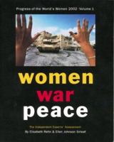 Progress of the World's Women 2002 Volume One: Women, War, Peace: The Independent Experts' Assessment on the Impact of Armed Conflict on Women and Women's ... (Progress of the World's Women 2002) 0912917660 Book Cover