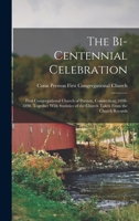 The Bi-Centennial Celebration: First Congregational Church of Preston, Connecticut, 1698-1898. Together With Statistics of the Church Taken From the Church Records 1017580243 Book Cover