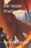 Der letzte Drachenfürst (Die Drachenkriege) (German Edition) B0DYDBHW8C Book Cover