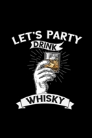 Let's party drink whisky: 6x9 Drink dotgrid dot grid paper notebook notes 1676691197 Book Cover