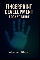 Fingerprint Development: Pocket Guide B0FCFH5Z9X Book Cover