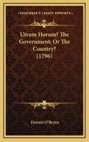 Utrum horum?: the government; or, the country? 1015273998 Book Cover