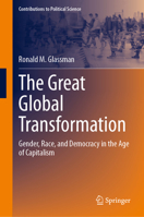 The Great Global Transformation: Gender, Race, and Democracy in the Age of Capitalism (Contributions to Political Science) 3031905652 Book Cover