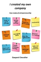 I created my own company: Case study of entrepreneurship 154816237X Book Cover