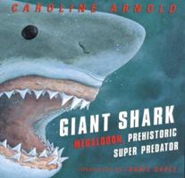 Giant Shark:  Megalodon, Prehistoric Super Predator 0395914191 Book Cover