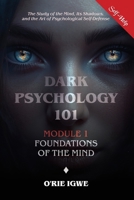 DARK PSYCHOLOGY 101: Module 1: "Foundations of the Mind" B0G8CYKXCF Book Cover
