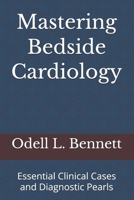 Mastering Bedside Cardiology: Essential Clinical Cases and Diagnostic Pearls B0HCWZXGY2 Book Cover