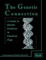 The Genetic Connection: A Guide to Health Problems in Purebred Dogs 0941451933 Book Cover