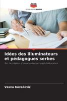 Idées des illuminateurs et pédagogues serbes: Sur la création d'un nouveau concept d'éducation (French Edition) 6208815746 Book Cover