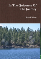 In the Quietness of the Journey 1304924424 Book Cover