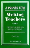 A Primer for Writing Teachers: Theories, Theorists, Issues, Problems 0867090537 Book Cover