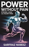 POWER WITHOUT PAIN: Strong, Lean, And Injury-Free B0F8V7BBTN Book Cover