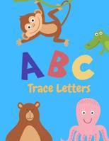 Trace Letters: Letter Tracing Practice, Workbook for Writing, Lear to write the Alphabet 1099473063 Book Cover