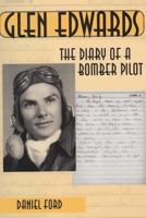 Glen Edwards: The Diary of a Bomber Pilot 1490952993 Book Cover