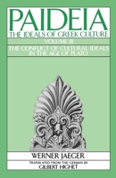 Paideia 3: The Ideals of Greek Culture: The Conflict of Cultural Ideals in the Age of Plato 0195040481 Book Cover