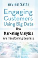 Engaging Customers Using Big Data: How Marketing Analytics Are Transforming Business 1137386185 Book Cover
