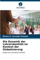Die Dynamik der Lehreridentität im Kontext der Globalisierung 6206616525 Book Cover