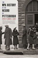 The WPA History of the Negro in Pittsburgh 082296144X Book Cover