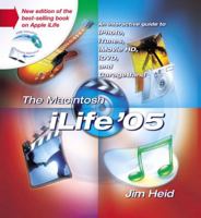 The Macintosh iLife '05: An Interactive Guide to iTunes, iPhoto, iMovie HD, iDVD, and GarageBand 0321335376 Book Cover