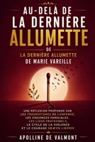 Au-Delà De La Dernière Allumette De La Dernière Allumette De Marie Vareille: Une lecture profonde de l’enfance traumatisée, des violences ... l’héritage de la violence (French Edition) B0HFLMDTKP Book Cover