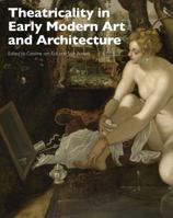 Theatricality in Early Modern Art and Architecture 1444339028 Book Cover