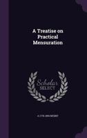 A Treatise on Practical Mensuration 1148564578 Book Cover