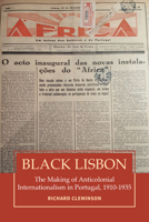 Black Lisbon : The Making of Anticolonial Internationalism in Portugal, 1910-1940 1836953275 Book Cover