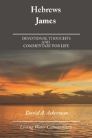 Hebrews & James: Devotional Thoughts and Commentary for Life B095N7W7SG Book Cover