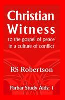 Christian Witness: To the Gospel of Peace in a Culture of Conflict 1911018094 Book Cover