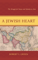 A Jewish Heart: The Struggle for Status and Identity in Asia 1666911801 Book Cover