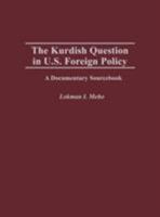The Kurdish Question in U.S. Foreign Policy: A Documentary Sourcebook (Documentary Reference Collections) 0313314357 Book Cover