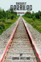 Suddenly Derailed: A Pittsburgh Story 0595675182 Book Cover