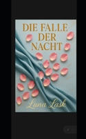 DIE FALLE DER NACHT: Ein sinnlicher Roman über geheime Sehnsüchte, verbotene Nächte und eine Frau, die sich selbst neu entdeckt (German Edition) B0FKH7WNHS Book Cover