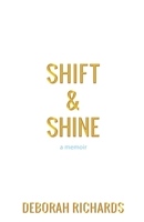 Shift and Shine: A Memoir 0578522136 Book Cover