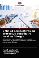 Défis et perspectives du processus budgétaire local en Géorgie 6202728302 Book Cover