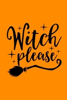 Witch Please: (A Joy Notes Notebook) Journal, Diary, Notebook, Notepad, Organizer, Planner - Lined Paper, 110 Pages, 6 x 9 Inches in Size 1699082758 Book Cover