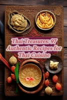 Thai Treasures: 97 Authentic Recipes for Thai Cuisine B0CFZH6L6F Book Cover